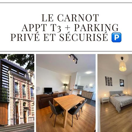 Le Carnot Appartement Avec 2 Chambres Separes Et Parking Privatif Et Securise Arras Zewnętrze zdjęcie
